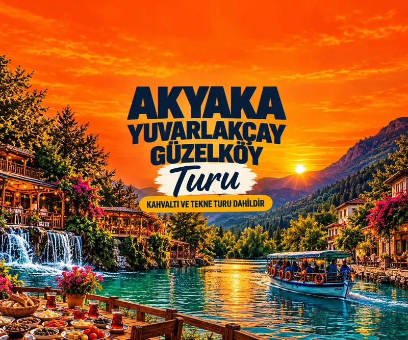 Günübirlik Akyaka Yuvarlakçay Güzelköy Turu