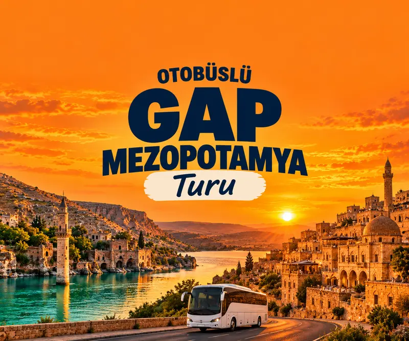 Otobüs İle Kuzey Mezopotamya Gap Turu (5 Gece 6 Gün Otel Konaklamalı)