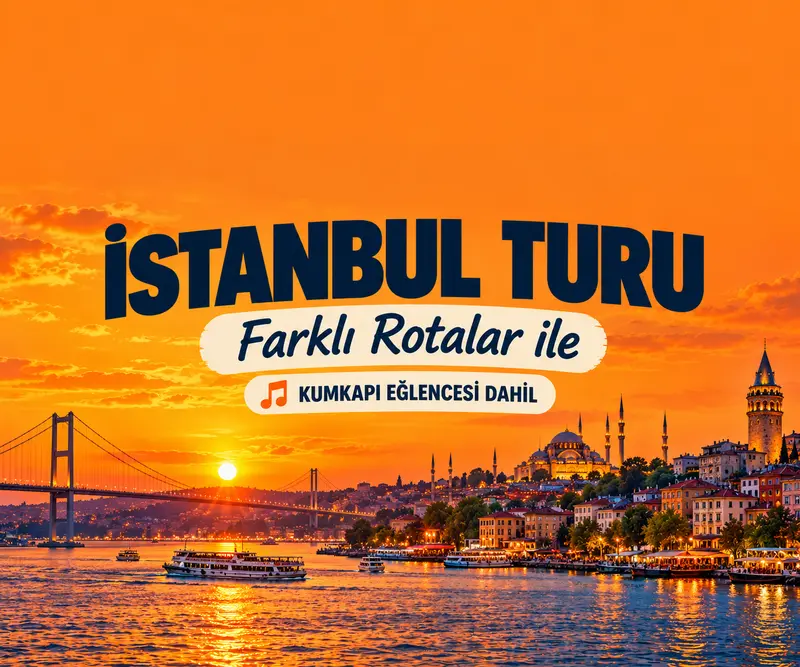 Farklı Rotalar İle İstanbul Turu (Kumkapı Dahil)