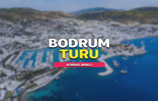 2 Gece Konaklamalı Bodrum Turu